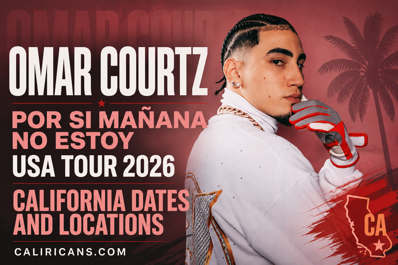 Omar Courtz Por Si Mañana No Estoy Tour 2026: California Dates and Locations